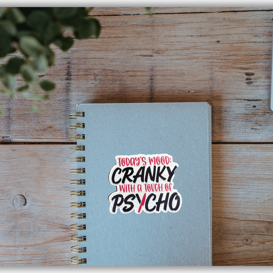 Water-Resistant 'Cranky with a Touch of Psycho' Sticker