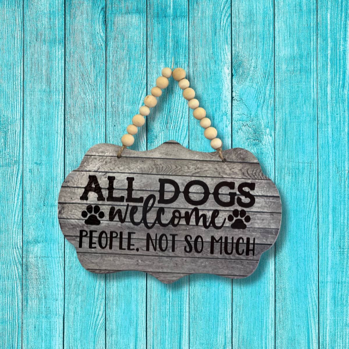 Wooden Sign: 'Dogs Welcome, People Not So Much' (Approx. 5.5x7.5 inches)