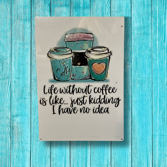 Tin Sign - Life Without Coffee